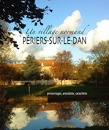 Stock image for P riers-sur-le-Dan, un village normand [Paperback] Carpentier, Collec le for sale by LIVREAUTRESORSAS