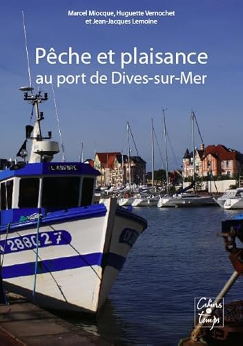 Stock image for Pêche et plaisance au port de Dives-sur-Mer [Paperback] Miocque-vernochet-le for sale by LIVREAUTRESORSAS