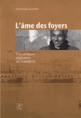 Stock image for L'me des foyers: Travailleurs algriens de Nanterre for sale by Ammareal