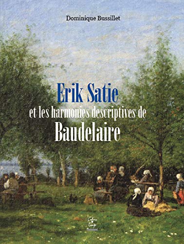 9782355070587: Erik Satie et les harmonies descriptives de Baudelaire