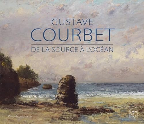Beispielbild fr Gustave Courbet: De la source  l'ocan zum Verkauf von ECOSPHERE