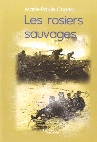 LES ROSIERS SAUVAGES (9782355080982) by CHARLES-M.P
