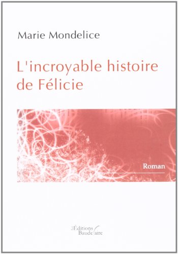 Beispielbild fr L Incroyable Histoire de Felicie zum Verkauf von medimops