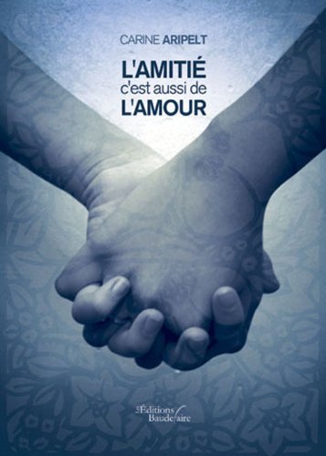 l'amitie c est aussi de l amour (9782355085338) by Carine ARIPELT