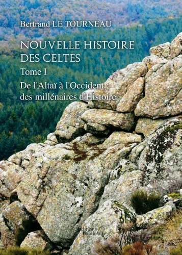 9782355089237: Nouvelle Histoire des Celtes - Tome I : De l'Alta  l'Occident des millnaires d'Histoire (BAU.BAUDELAIRE)