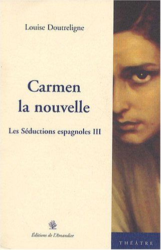 Stock image for Les sductions espagnoles: Tome 3, Carmen la nouvelle for sale by Ammareal
