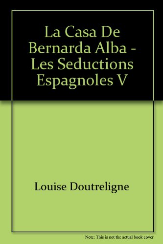 Beispielbild fr La Casa de Bernarda Alba - les Seductions Espagnoles V zum Verkauf von medimops
