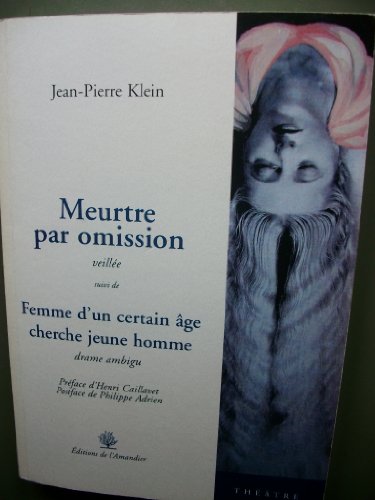 Stock image for Meurtre par Omission Veillee Suivi de Femme d'un Certain Age Cherche Jeune Homme for sale by medimops
