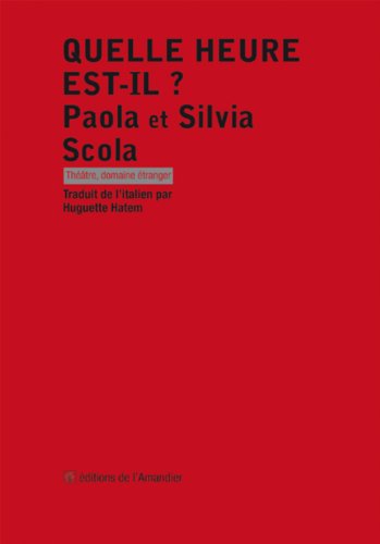 Beispielbild fr Quelle heure est-il.: Adaptation thtrale du film d'Ettore Scola Scola, Paola et Scola, Silvia zum Verkauf von BIBLIO-NET