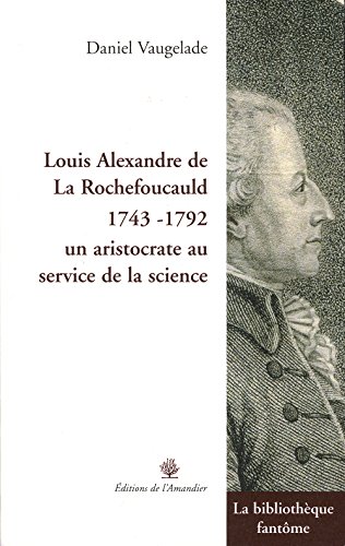 Stock image for Louis Alexandre de La Rochefoucauld (1743-1792) for sale by dsmbooks