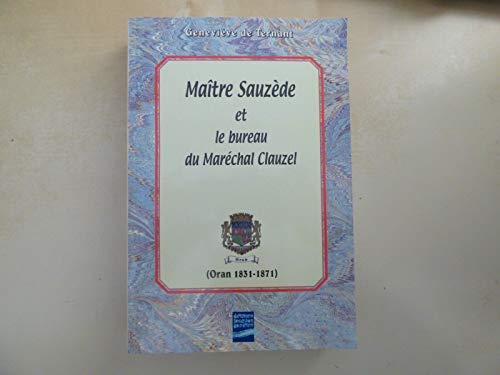 Beispielbild fr Maitre Sauzede et le Bureau du Marechal Clauzel zum Verkauf von medimops