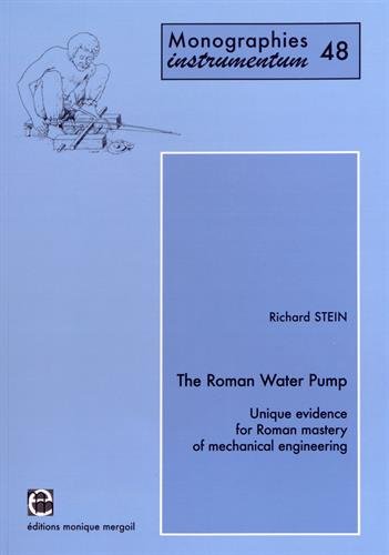 The Roman Water Pump. Unique evidence for Roman mastery of mechanical engineering ---- [ ENGLISH ...