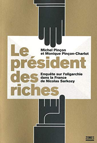 9782355220180: Le prsident des riches: Enqute sur l'oligarchie dans la France de Nicolas Sarkozy