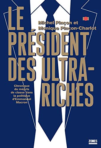 Imagen de archivo de Le Président Des Ultra-riches : Chronique Du Mépris De Classe Dans La Politique D'emmanuel Macron a la venta por RECYCLIVRE