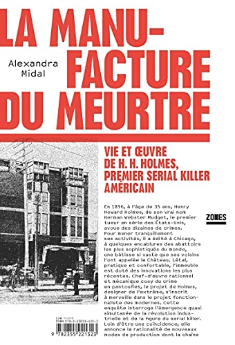 Beispielbild fr La manufacture du meurtre: Vie et oeuvre de H. H. Holmes, premier serial killer amricain zum Verkauf von Ammareal