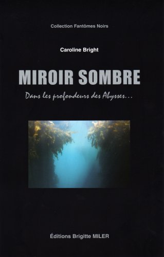 Beispielbild fr Miroir sombre Dans les profondeurs des Abysses zum Verkauf von Librairie La Canopee. Inc.
