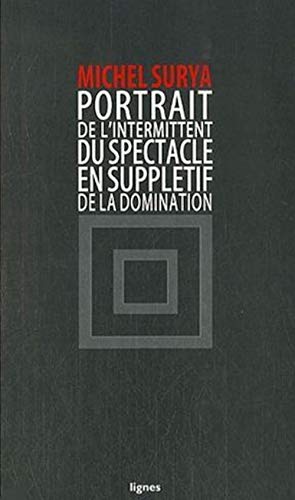 Stock image for Portrait de l'intermittent du spectacle en suppltif de la domination : De la domination, 4. for sale by Ammareal