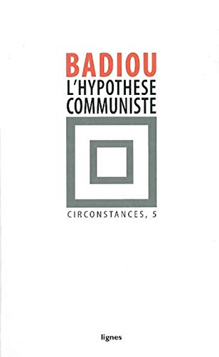 L' HypothÃ¨se communiste: Circonstances, 5 (9782355260254) by Badiou, Alain