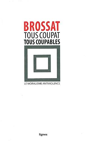 Beispielbild fr Tous Coupat tous coupables: Le moralisme antiviolence zum Verkauf von WorldofBooks