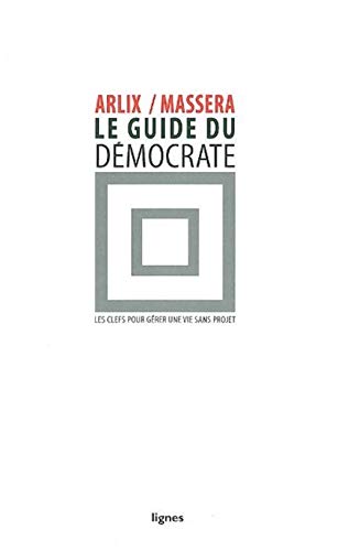 Stock image for Le Guide du d mocrate: Les clefs pour g rer une vie sans projet for sale by WorldofBooks