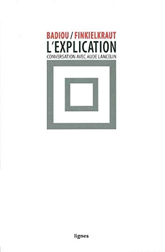 L' Explication: Conversation avec Aude Lancelin (9782355260520) by Badiou, Alain; Finkielkraut, Alain