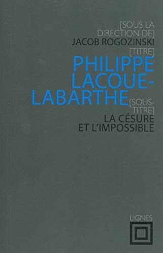 Imagen de archivo de Philippe Lacoue-labarthe : La Csure Et L'impossible a la venta por RECYCLIVRE