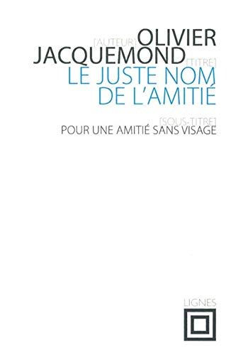 Beispielbild fr Le juste nom de l'amiti: Pour une amiti sans visage zum Verkauf von Ammareal