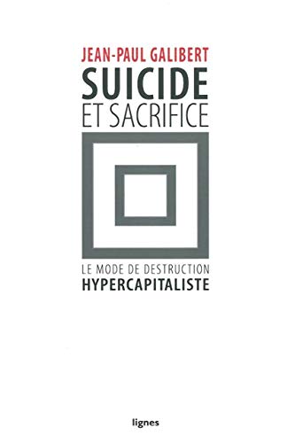Beispielbild fr Suicide Et Sacrifice : Le Mode De Destruction Hypercapitaliste zum Verkauf von RECYCLIVRE