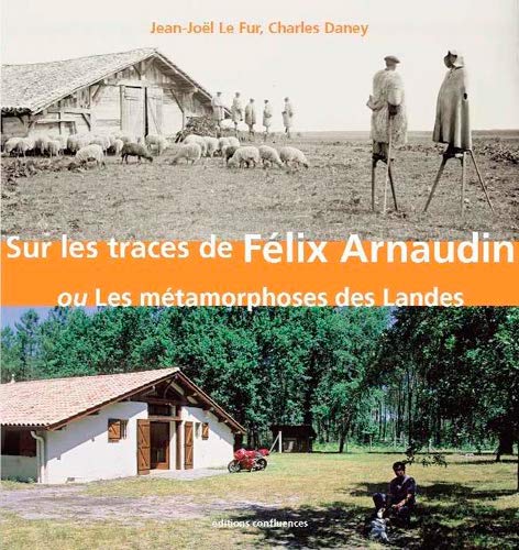 9782355270048: Sur les traces de Flix Arnaudin: Ou Les mtamorphoses des Landes