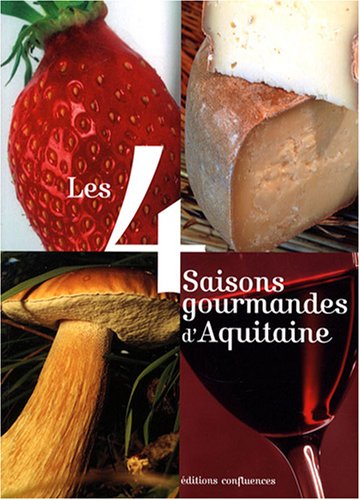 9782355270079: Les 4 saisons gourmandes d'Aquitaine