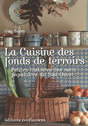 Stock image for La Cuisine des fonds de terroirs : Petite histoires des mets populaires du sud-Ouest for sale by LeLivreVert