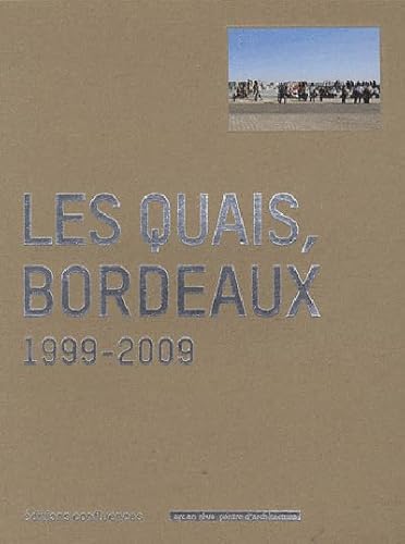 Stock image for Les quais, Bordeaux : 1999-2009 for sale by LeLivreVert