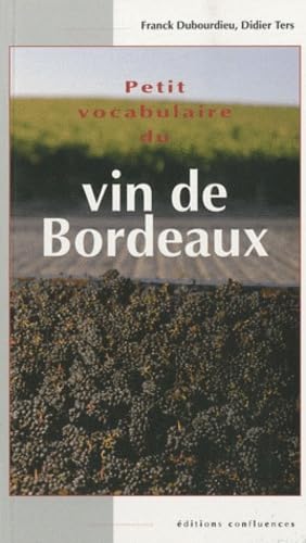 Imagen de archivo de Petit Vocabulaire Du Vin De Bordeaux a la venta por RECYCLIVRE