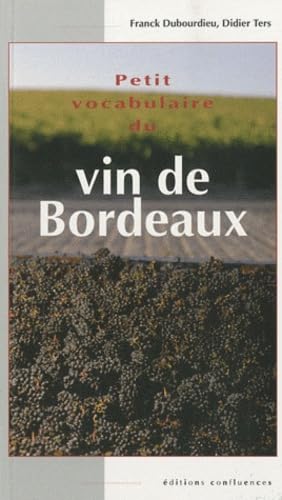 Stock image for Petit Vocabulaire Du Vin De Bordeaux for sale by RECYCLIVRE