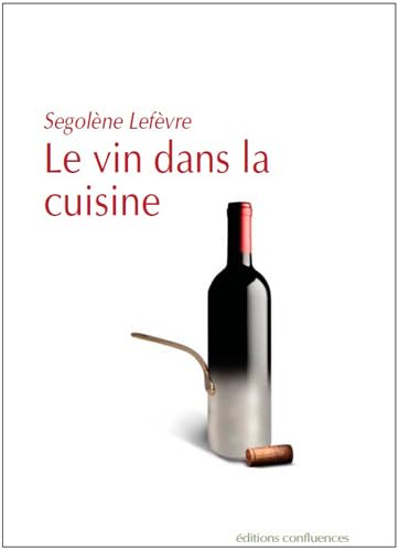 Beispielbild fr le vin dans la cuisine zum Verkauf von Chapitre.com : livres et presse ancienne