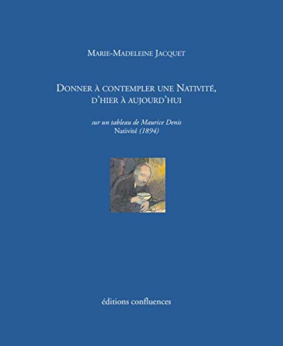 Beispielbild fr Donner  contempler la Nativit, d'hier  aujourd'hui: Sur un tableau de Maurice Denis, Nativit (1894) zum Verkauf von Ammareal