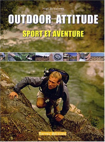 outdoor attitude ; sport et aventure (9782355300233) by Unknown