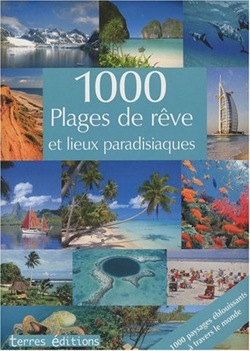 Stock image for 1000 Plages de Reve et Lieux Paradisiaques for sale by Ammareal
