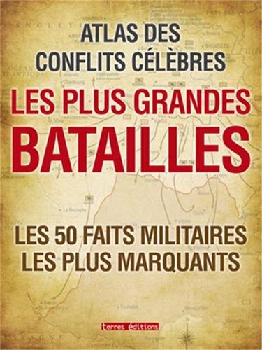 9782355301902: Atlas des conflits clbres - les plus grandes batailles les 50 faits militaires les plus marquants