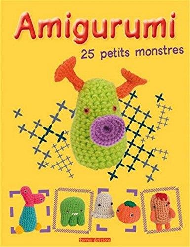 Beispielbild fr Amigurumi : 25 petits monstres zum Verkauf von Revaluation Books