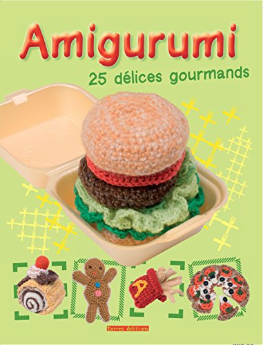 Stock image for amigurumi 25 delices gourmands: 25 délices gourmands for sale by AwesomeBooks