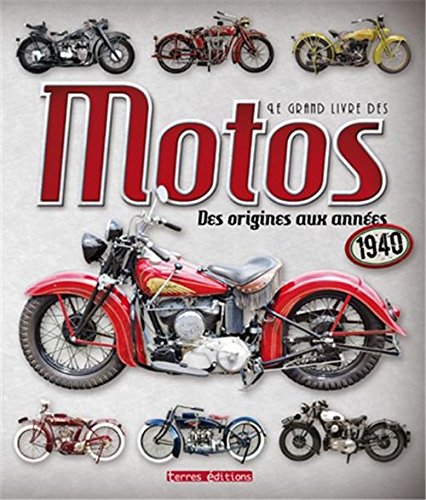 9782355302725: Le grand livre des motos: Des origines aux annes 1940
