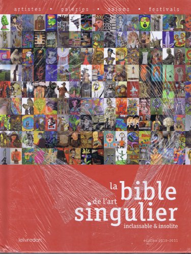 Stock image for Bible de l'Art Singulier, Inclassable et Insolite - Edition 2010-2011 for sale by medimops