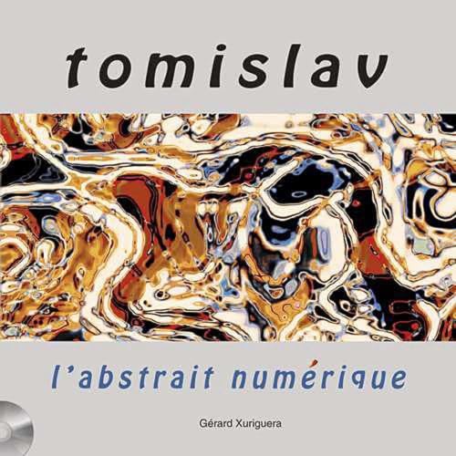 Stock image for Tomislav, l'abstrait numrique [Broch] Xuriguera, Grard for sale by BIBLIO-NET