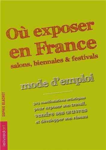 Stock image for O exposer en France ? : Salons, biennales et festivals : mode d emploi for sale by Ammareal