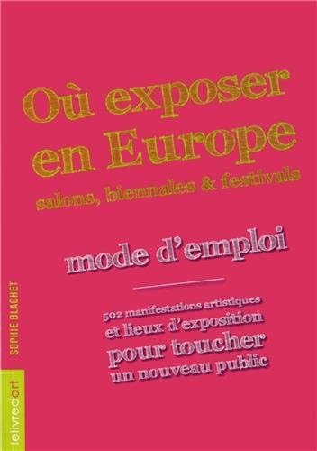 Stock image for O exposer en Europe ? : Salons, biennales et festivals : mode d emploi for sale by medimops