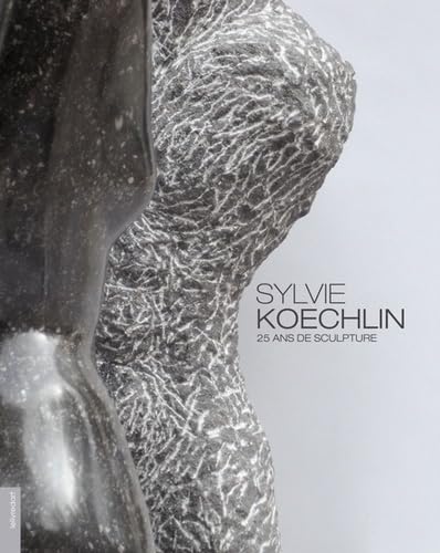 9782355321856: Sylvie Koechlin, 25 ans de sculpture