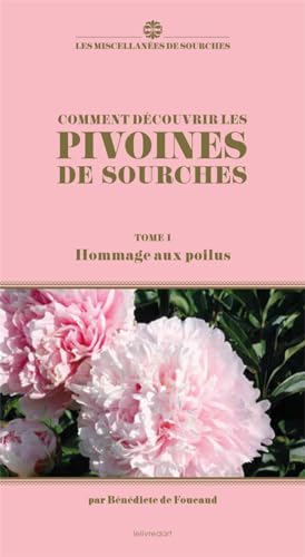 Stock image for Comment Dcouvrir Les Pivoines De Sourches. Vol. 1. Hommage Aux Poilus for sale by RECYCLIVRE