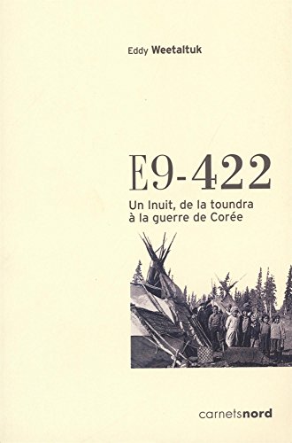 Beispielbild fr E9-422; un Inuit, de la toundra  la guerre de la Core. zum Verkauf von AUSONE