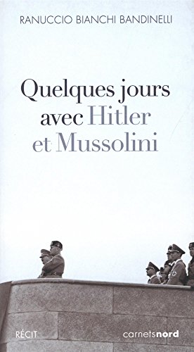 9782355360503: QUELQUES JOURS AVEC HITLER ET MUSSOLINI